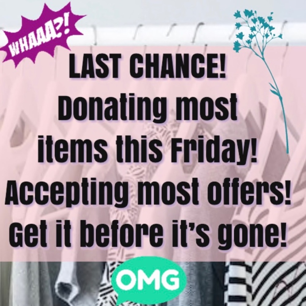 LAST CHANCE! Clear Out Sale! Donating Soon!